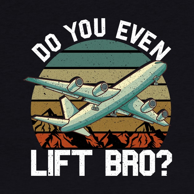 Funny Do You Even Lift Bro Airplane Pilot Flying by theperfectpresents